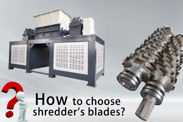 How to choose shredder's blades?